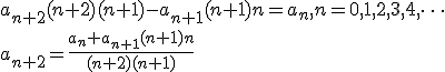 a_{n+2}(n+2)(n+1)-a_{n+1}(n+1)n=a_n,n=0,1,2,3,4,\cdots\\
a_{n+2}=\dfrac{a_n+a_{n+1}(n+1)n}{(n+2)(n+1)}